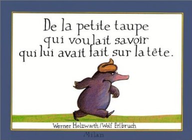 Continence livre: de la petite taupe qui voulait savoir qui lui avait fait sur la tête